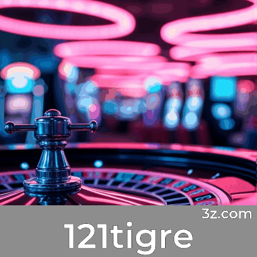 121tigre: Plataforma de Cassino e Apostas Segura